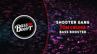 Shooter Gang - Tom Cruise [Bass Boosted]