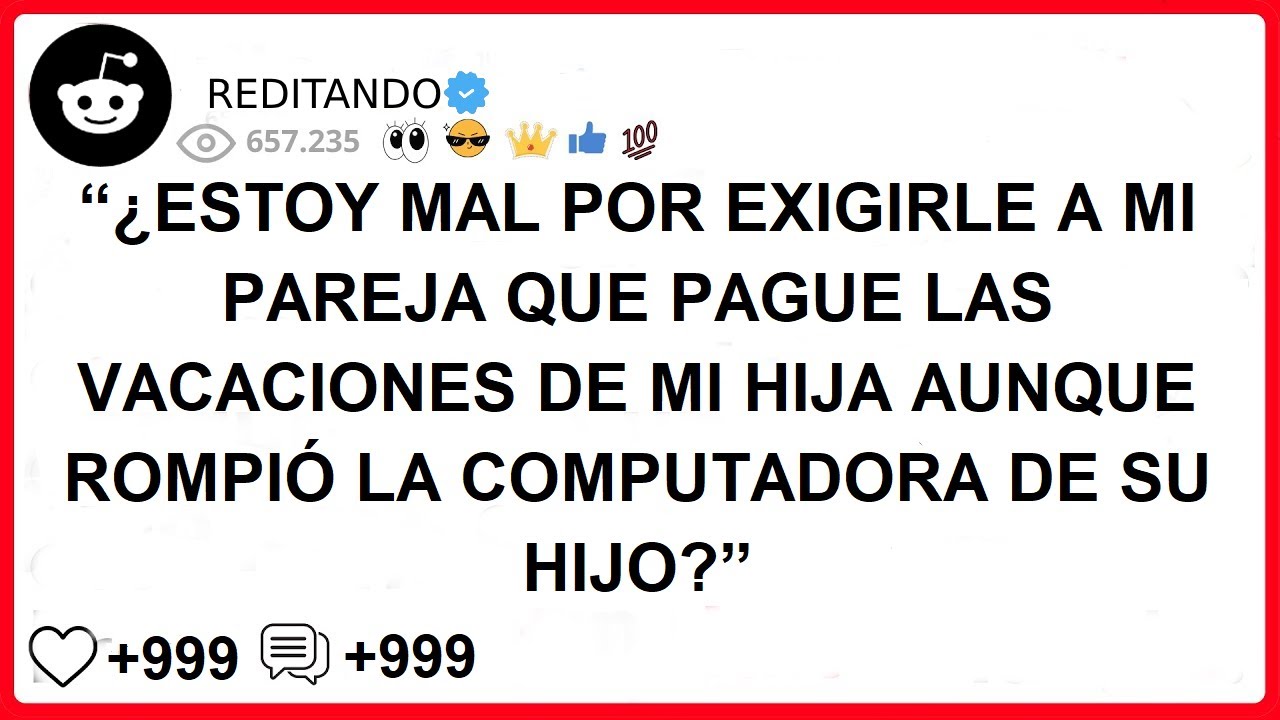 ESTOY MAL POR EXIGIRLE A MI PAREJA QUE PAGUE LAS VACACIONES DE MI HIJA AUNQUE ROMPIÓ LA COMPUTADORA