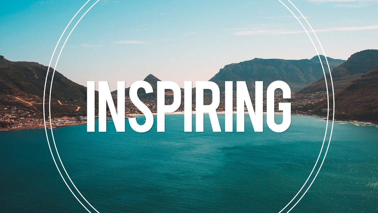 Inspiring and Uplifting Background Music For Videos ...