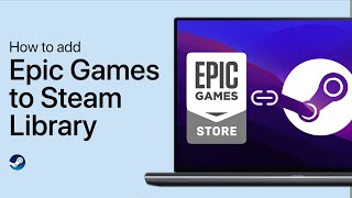 How To Add Epic Games to Your Steam Games Library