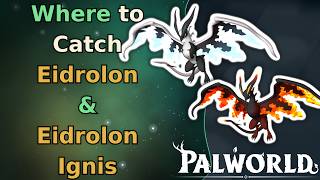 How to Get Eidrolon & Eidrolon Ignis in Palworld 1.0 (Palpedia #171 & #171B)