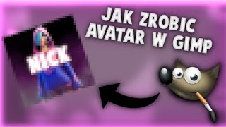 JAK ZROBIĆ ŁADNY AVATAR W GIMP? 🔥 | Poradnik #1