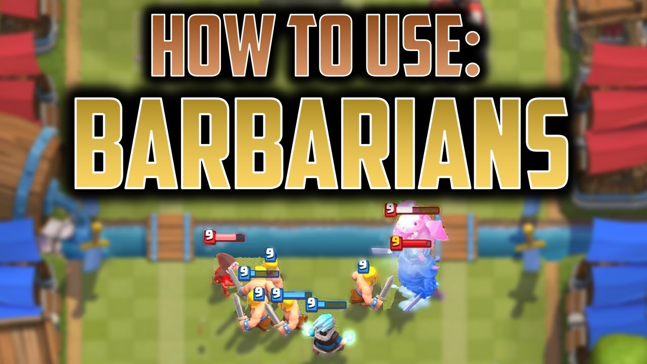 How To Use Barbarians Clash Royale Strategy Guide To Modern
