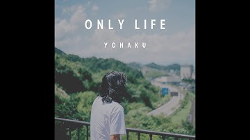 ONLY LIFE / YOHAKU