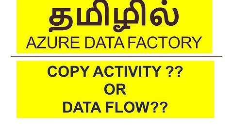 Azure Data Factory in Tamil - Copy Data Vs. Data Flow