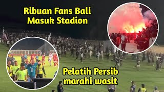 Momen Ribuan Suporter Bali United Masuk Stadion Pelatih Persib Marah marah Bali United vs Persib