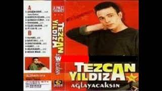 Ağlayacaksın Tezcan Yıldız