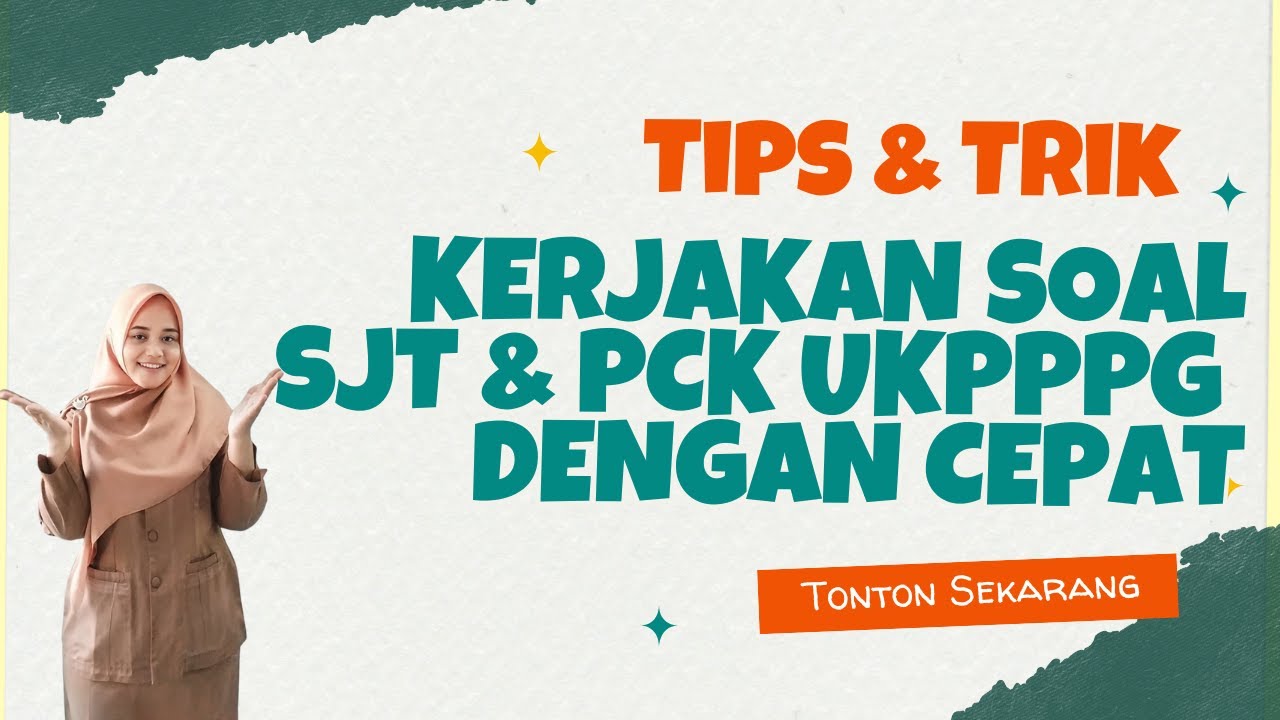 TRIK CEPAT KERJAKALAN SOAL SJT PCK UKPPPG 