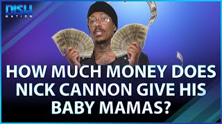 How Much Money Does Nick Cannon Give His Baby Mamas?