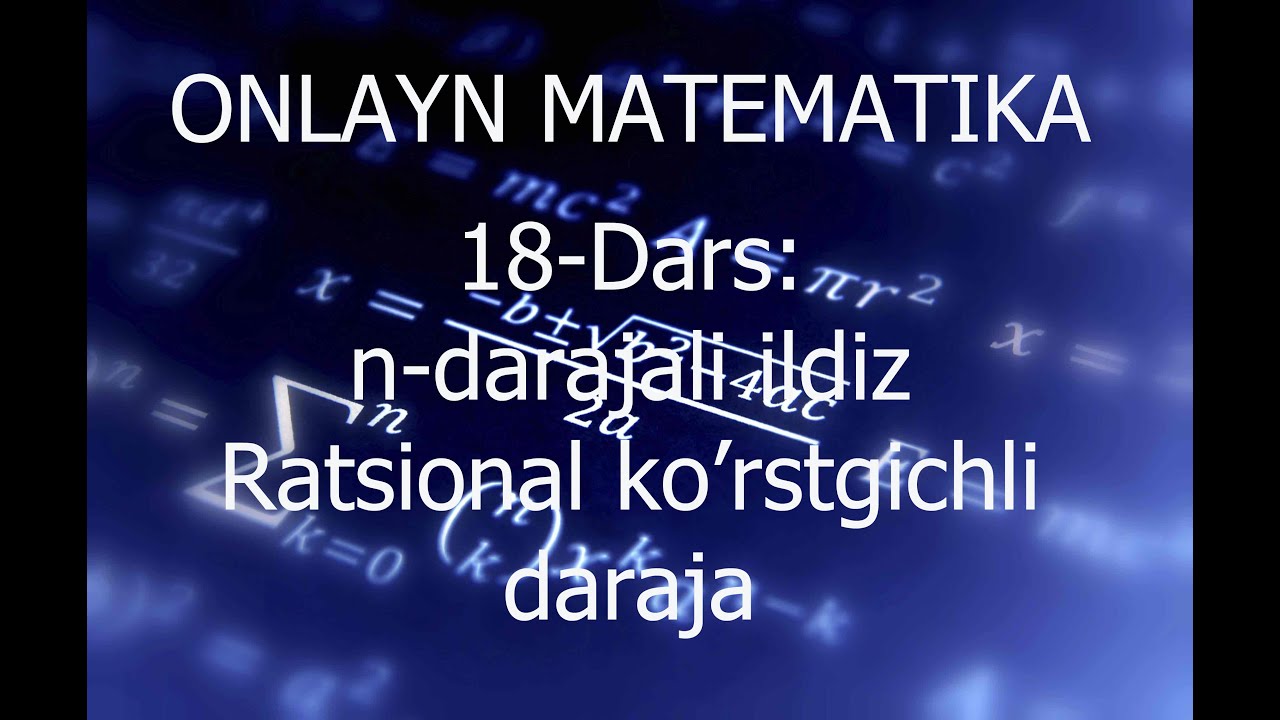 18-Dars: n-darajali ildiz. Ratsional korsatgichli daraja