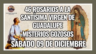 46 ROSARIOS A LA VIRGEN DE GUADALUPE: MISTERIOS GOZOSOS  GUADALUPANO / SÁBADO 09 DE DICIEMBRE 2023.