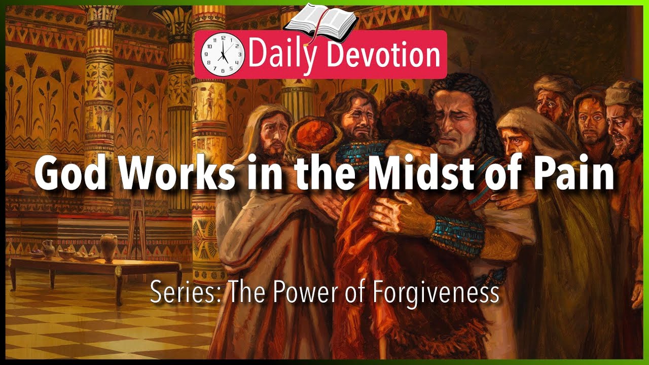 June 25: Genesis 45:4-7 - God Works in the Midst of Pain - 365 Daily Devotions