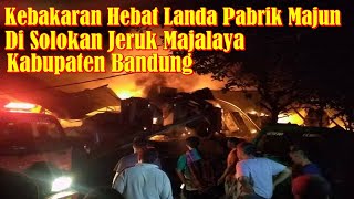 Kebakaran Pabrik Majun di Solokan Jeruk Majalaya Kabupaten Bandung