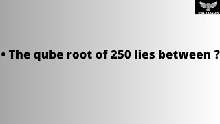 The cube root of 250 lies between ?