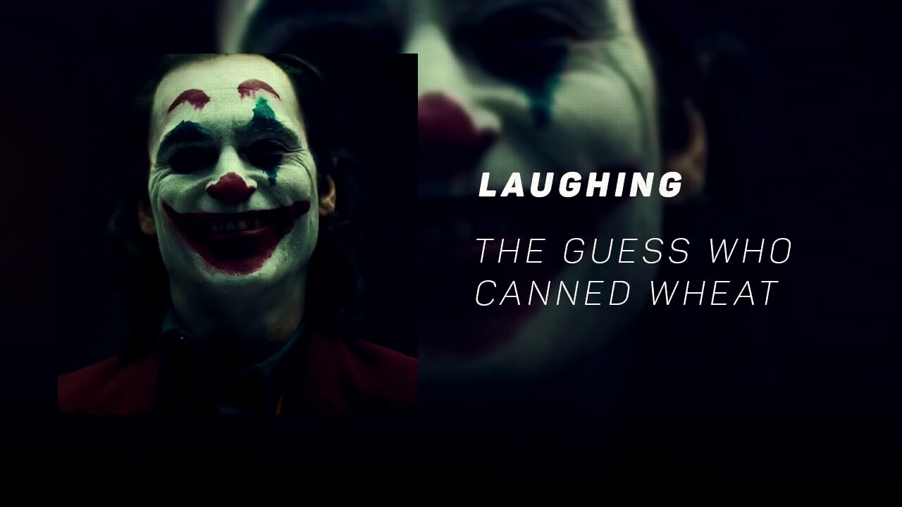 Laughing The Guess Who tema joker Joaquin Phoenix Banda sonora YouTube