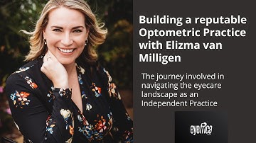 How to build a reputable Optometric Practice with Elizma Milligen