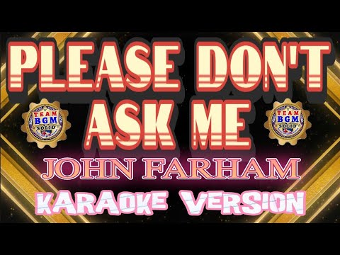 PLEASE DON'T ASK ME - By: JOHN FARHAM #johnfarham #lovesongs #teambgm