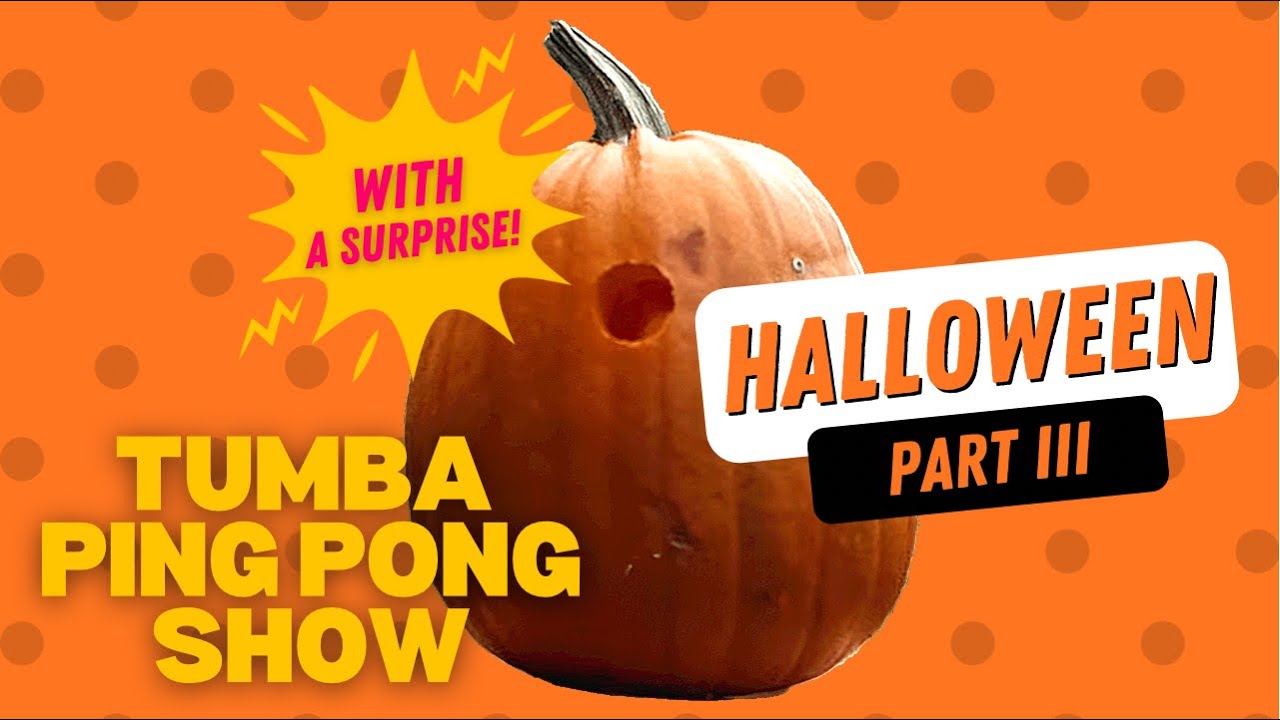 Halloween Special Part III (Tumba Ping Pong Show)