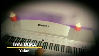 Yalan...TAN TAŞÇI (Piyano cover)Piyano ile çalınan şarkılar