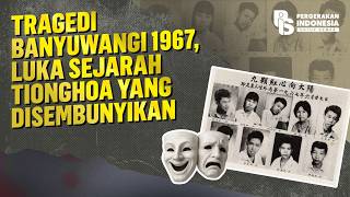 THE 1967 BANYUWANGI TRAGEDY: A HIDDEN CHAPTER OF CHINESE-INDONESIAN HISTORICAL TRAUMA