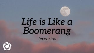 Download Lagu Jeczerius - 'Life Is Like A Boomerang' Official lyric video MP3