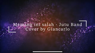 Memang ini salah   Jutu Band cover Giancarlo