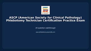 ASCP (American Society for Clinical Pathology) Phlebotomy Technician Certification Practice Exam