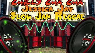 Chilly Cha Cha  Jessica Jay slow Jam Reggae Remix Soud Check Dj Jhanzkie