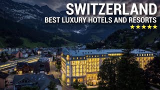 TOP 10 Best Luxury 5 Star Hotels And Resorts In SWITZERLAND | PART 2