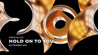 Fedo  Lux  Hold On To You extended Mix