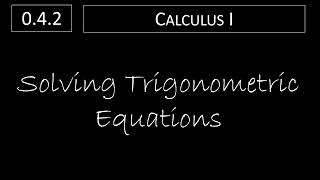 Calculus I - 0.4.2 Solving Trigonometric Equations