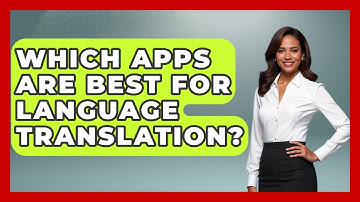 Which Apps Are Best For Language Translation? - Ultimate Life Hacks