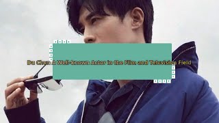Du Chun A Well-known Actor in the Film and Television Field