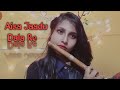 Aisa Jaadu Dala Re Flute Cover Barasha Rani Deka