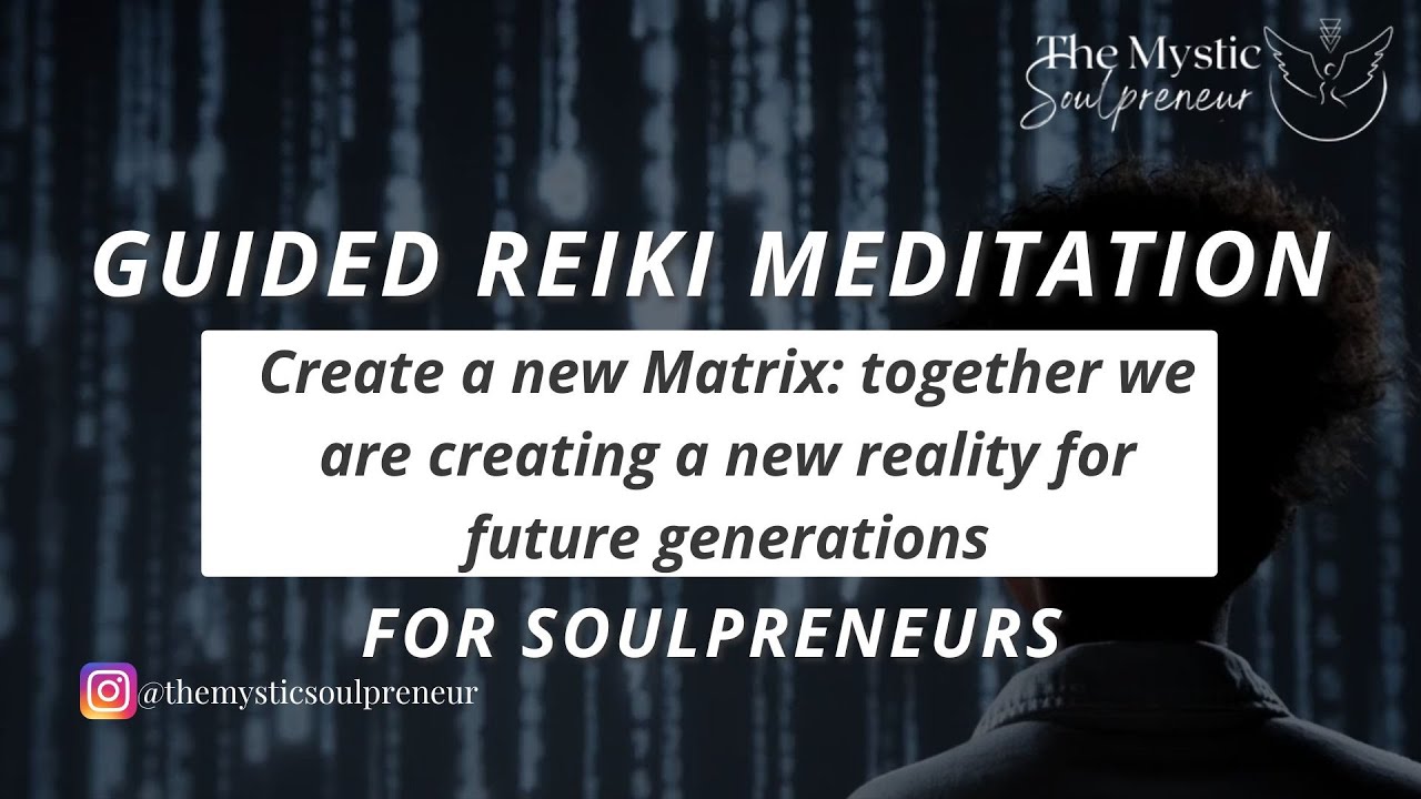 Create a New Matrix: Reiki Meditation to Overcome Challenges (we create ...