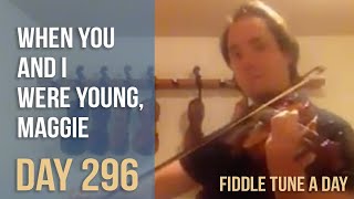 Video thumbnail of "When You and I Were Young Maggie - Fiddle Tune a Day - Day 296"