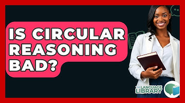 Is Circular Reasoning Bad? - The Language Library