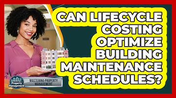 Can Lifecycle Costing Optimize Building Maintenance Schedules? - Mastering Property Management