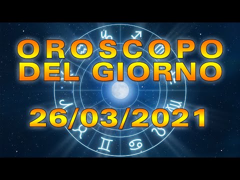 Oroscopo del Giorno Venerdì 26 Marzo 2021!