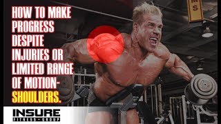 HOW TO MAKE PROGRESS DESPITE INJURIES & LIMITED RANGE OF MOTION-SHOULDERS. HOW TO MAKE PROGRESS DESPITE INJURIES & LIMITED RANGE OF MOTION-SHOULDERS.
