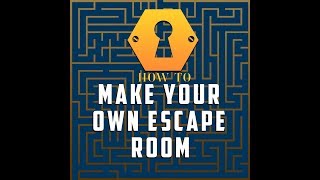 How To Make Your Own Escape Room