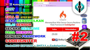 Part 2 - Monitoring Nilai Sensor Secara Realtime Pada Halaman Website Dengan Framework CodeIgniter