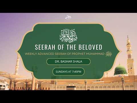 Pt. 40 The Conquest of Mecca: Aftermath Seerah of the Beloved - Dr. Bashar Shala