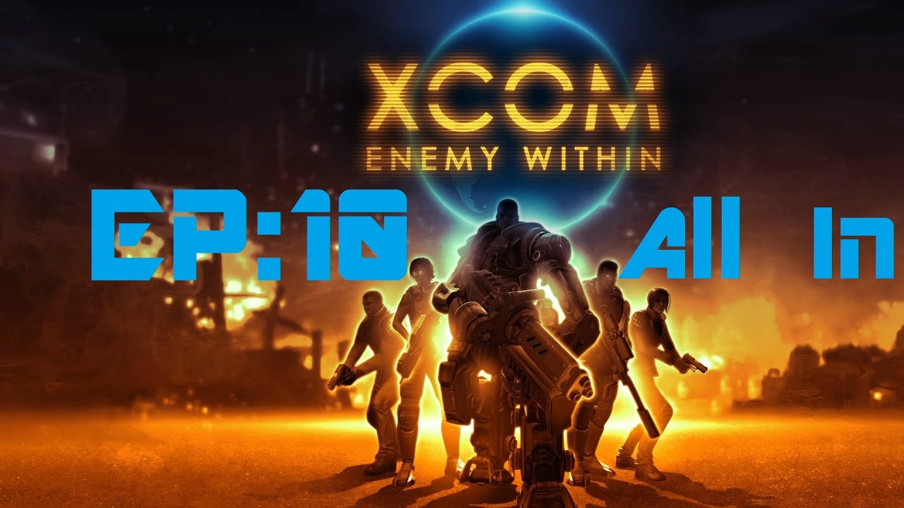 X-Com Enemy Within: All In (Episode 10)