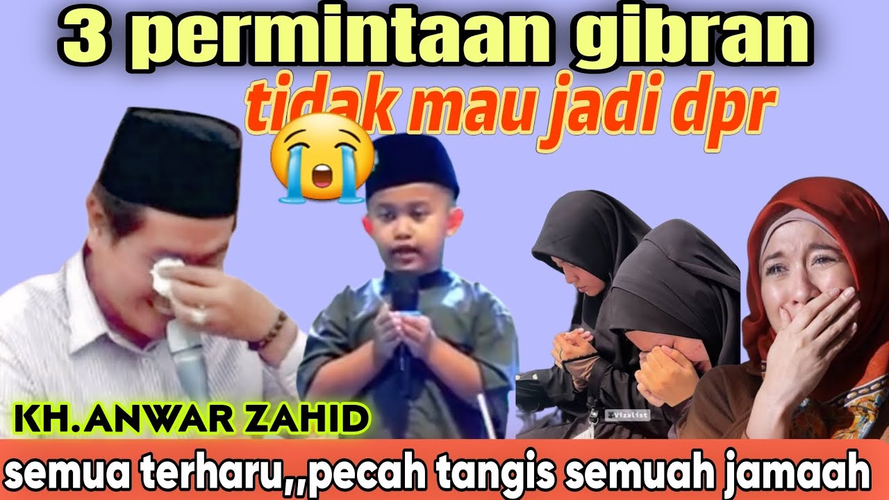 🔴SEMUA JAMAAH MENANGIS MENDENGAR 3 PERMINTAAN GIBRAN ||KH.ANWAR ZAHID TERBARU