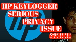 [Hindi - हिन्दी] HP KEY-LOGGER !! | HACKED | WHAT IS KEY LOGGER | SERIOUS PRIVACY ISSUE | 2018|