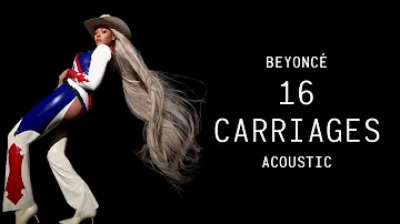 Beyoncé - 16 CARRIAGES (Acoustic / Piano Version)