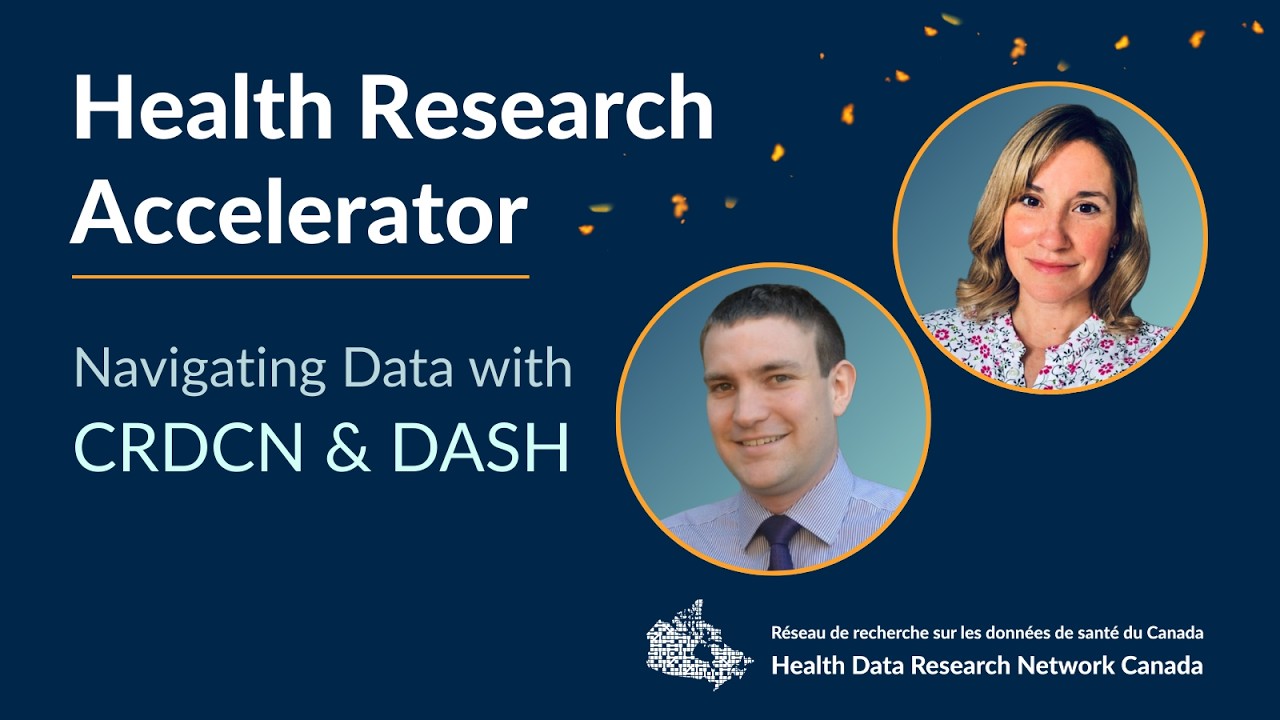 Health Research Accelerator | Navigating Data with CRDCN & DASH