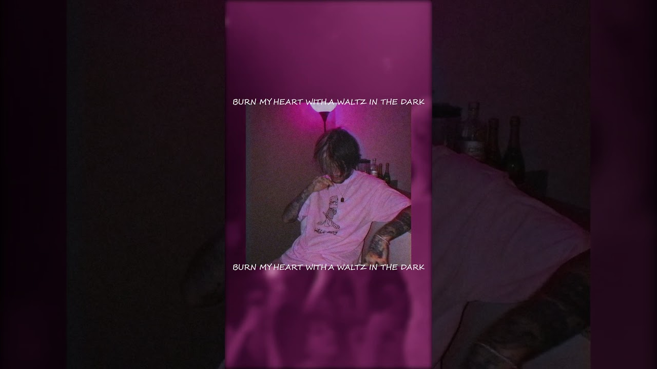 BURN MY HEART WITH A WALTZ IN THE DARK 