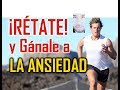 RÉTATE Y GÁNALE A LA ANSIEDAD